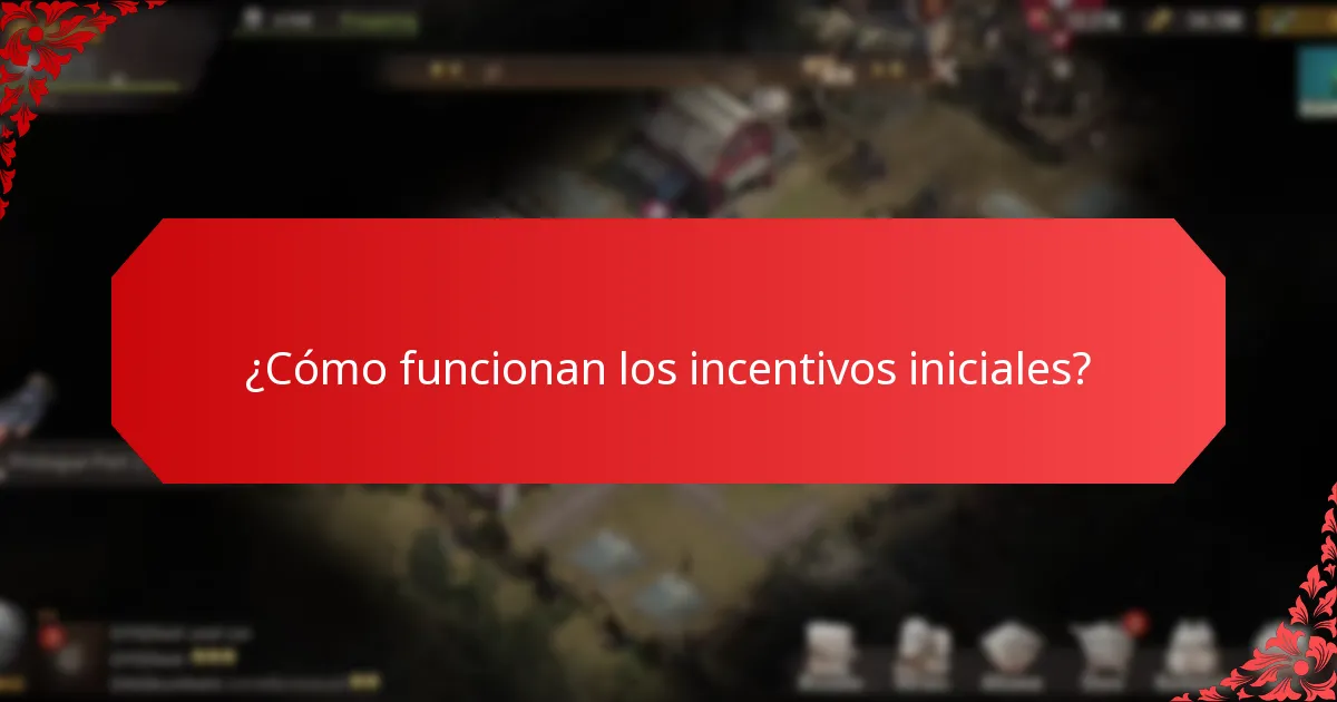 ¿Cómo funcionan los incentivos iniciales?