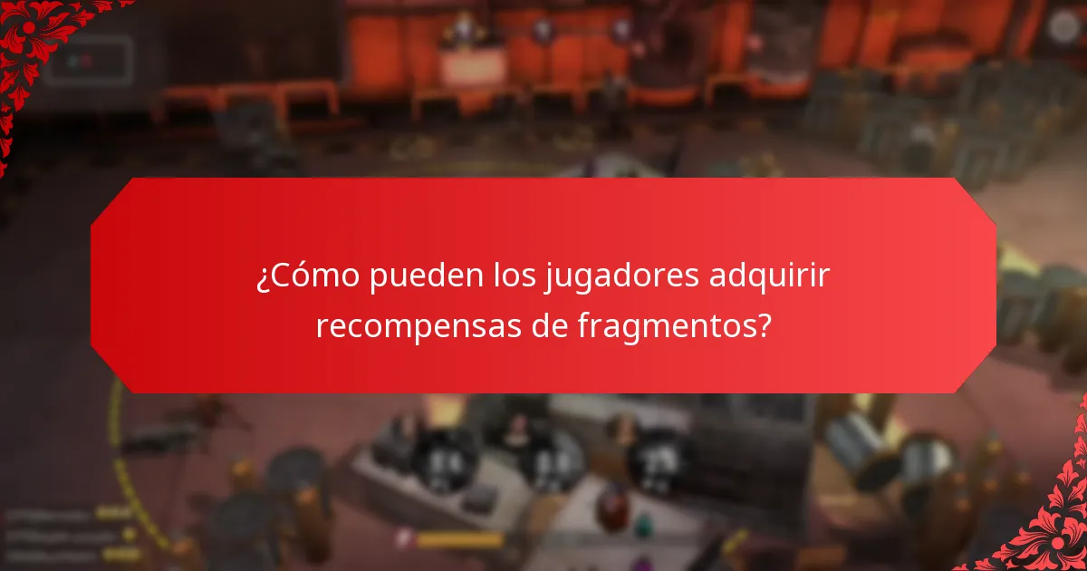 ¿Cómo pueden los jugadores adquirir recompensas de fragmentos?