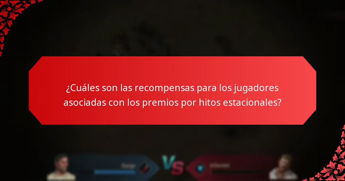 ¿Cuáles son las recompensas para los jugadores asociadas con los premios por hitos estacionales?