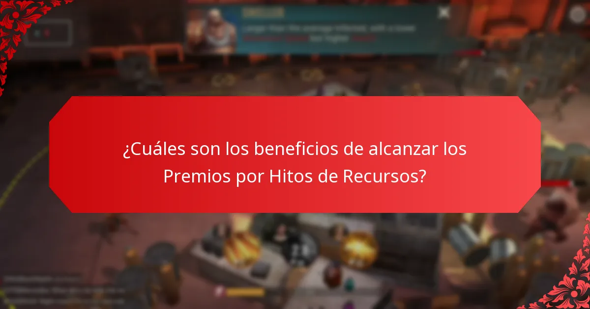 ¿Cuáles son los beneficios de alcanzar los Premios por Hitos de Recursos?