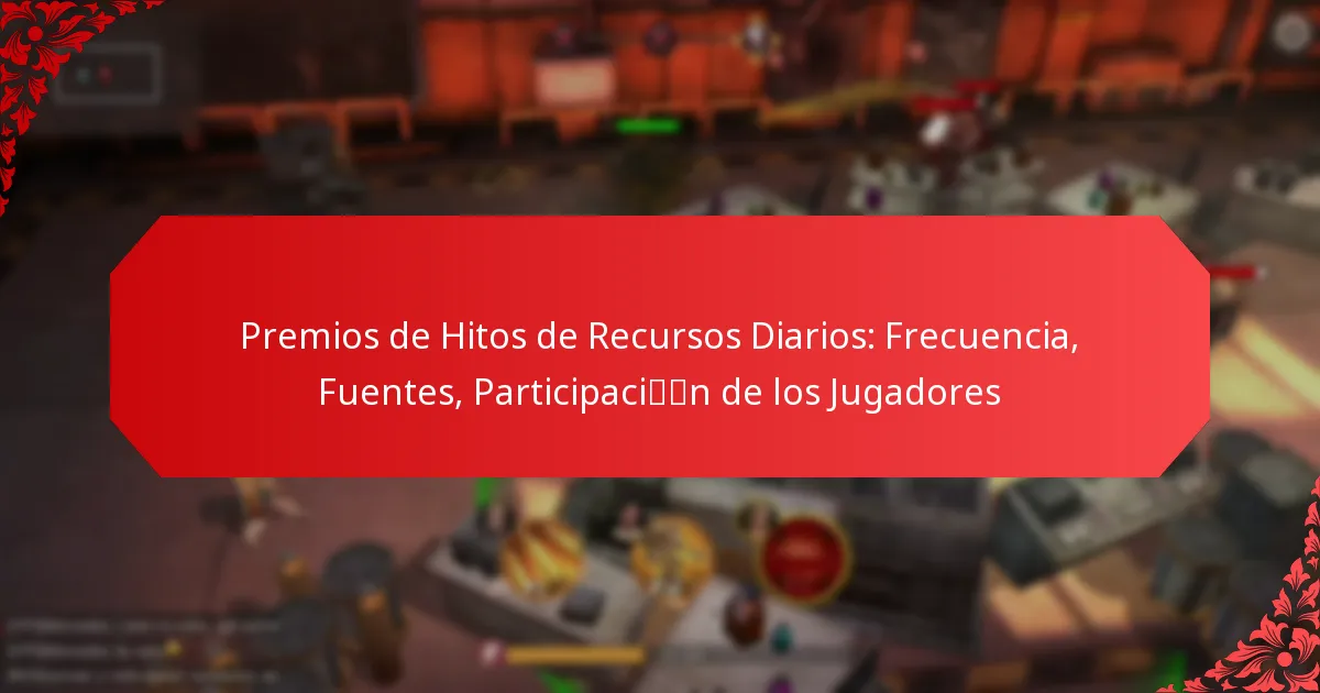 Premios de Hitos de Recursos Diarios: Frecuencia, Fuentes, Participación de los Jugadores