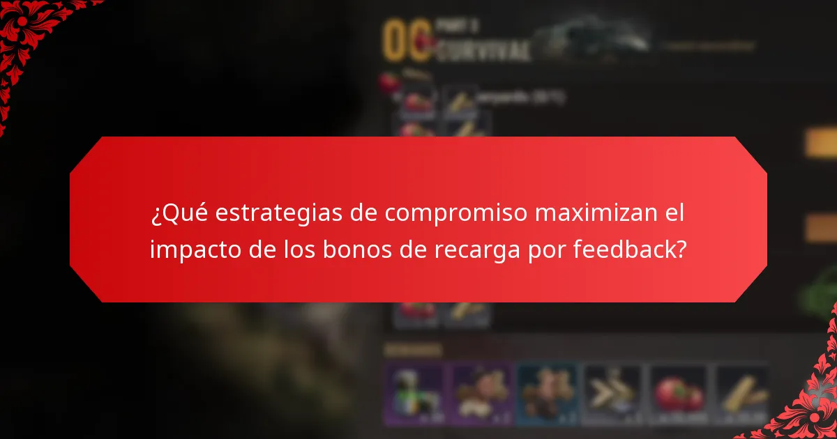 ¿Qué estrategias de compromiso maximizan el impacto de los bonos de recarga por feedback?