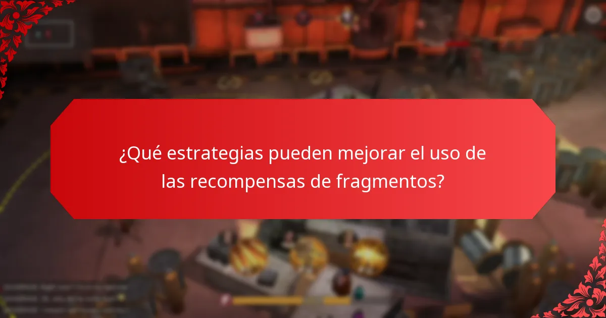 ¿Cómo se comparan las diferentes recompensas de fragmentos?